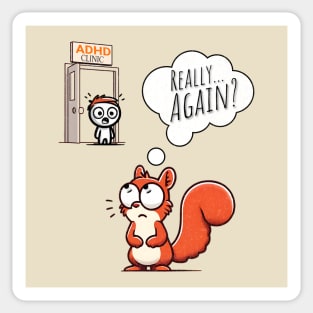 ADHD Squirrel Distraction T-Shirt - 'Really... Again?' Funny ADHD Joke Sticker